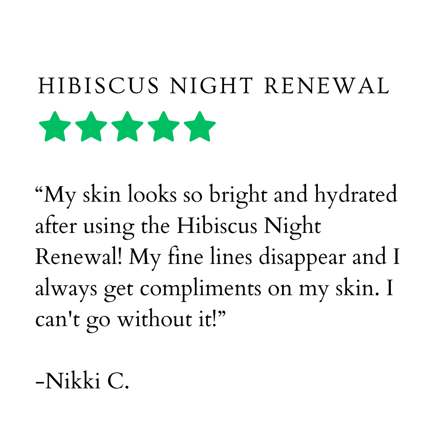 5 star review of hibiscus night renewal