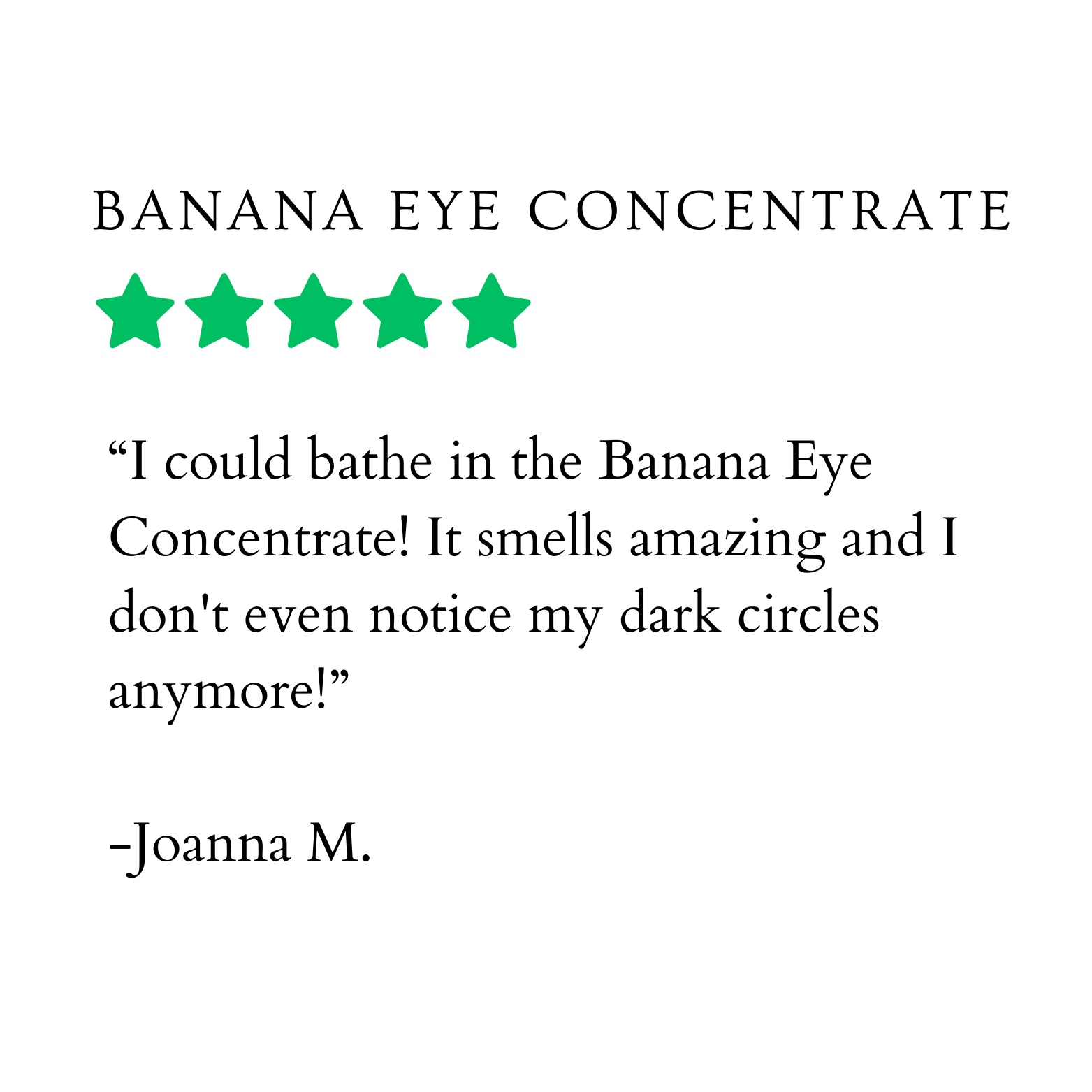 5 star review of banana eye concentrate